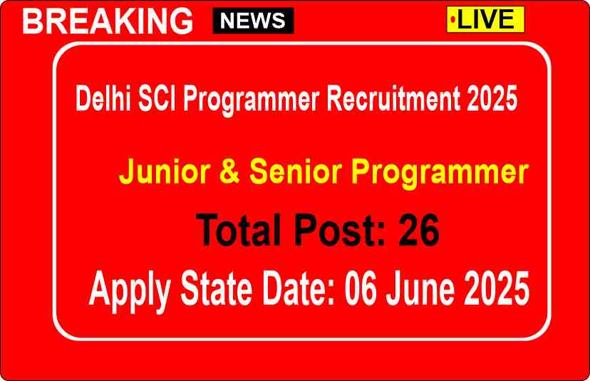 Delhi SCI Programmer Recruitment 2025: Apply Online for Junior & Senior Programmer  26 Posts
